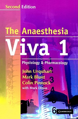 The Anaesthesia Viva: Volume 1, Physiology and Pharmacology: A Primary FRCA Companion - Urquhart, John, and Blunt, Mark, and Pinnock, Colin