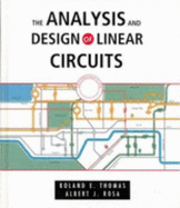 The Analysis and Design of Linear Circuits - Thomas, Roland, and Rosa, Albert