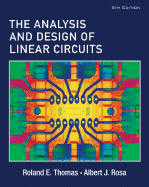 The Analysis and Design of Linear Circuits - Thomas, Roland E, and Rosa, Albert J