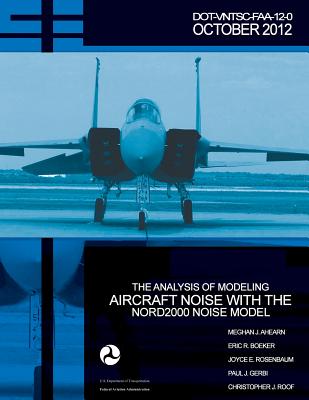 The Analysis of Modeling Aircraft Noise with the Nord2000 Noise Model - Boeker, Eric, and Rosenbaum, Joyce, and Gerbi, Paul