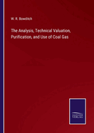 The Analysis, Technical Valuation, Purification, and Use of Coal Gas