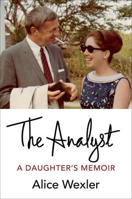 The Analyst: A Daughter's Memoir - Wexler, Alice