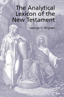 The Analytical Greek Lexicon of the New Testament - Wigram, George V