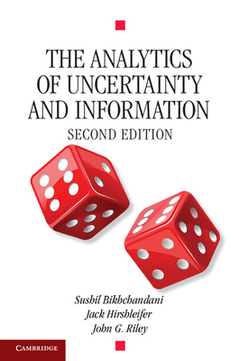 The Analytics of Uncertainty and Information - Bikhchandani, Sushil, and Hirshleifer, Jack, and Riley, John G.