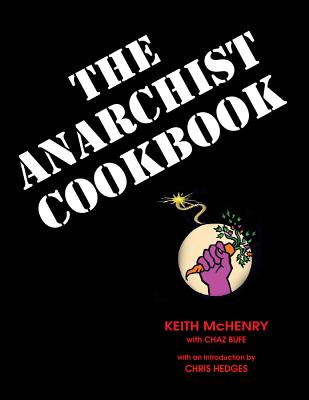 The Anarchist Cookbook - McHenry, Keith, and Bufe, Chaz, and Chris, Hedges (Introduction by)
