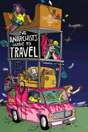 The Anarchist's Guide to Travel: A Manual for Future Hitchhikers, Hobos, and Other Misfit Wanderers