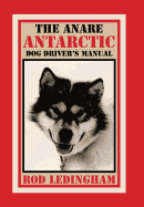 The Anare Antarctic Dog Driver's Manual