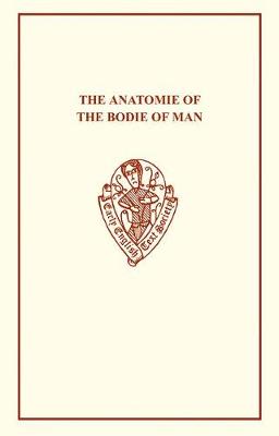 The Anatomie of the Bodie of Man - Furnivall, F J (Editor), and Furnivall, P (Editor)