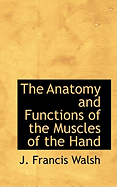 The Anatomy and Functions of the Muscles of the Hand