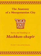 The Anatomy of a Mesopotamian City: Survey and Sounding at Mashkan-Shapir