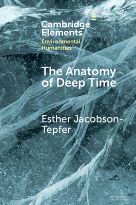 The Anatomy of Deep Time - Jacobson-Tepfer, Esther