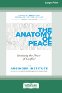 The Anatomy of Peace: Resolving the Heart of Conflict (16pt Large Print Edition)