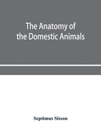 The anatomy of the domestic animals