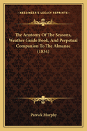 The Anatomy of the Seasons, Weather Guide Book and Perpetual Companion to the Almanac