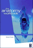 The Anatomy Workbook - Porter, Stuart, PhD