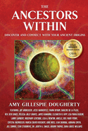 The Ancestors Within: Discover and Connect With Your Ancient Origins