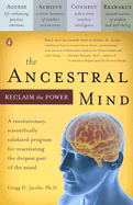 The Ancestral Mind: Reclaim the Power - Jacobs, Gregg D, PH.D.