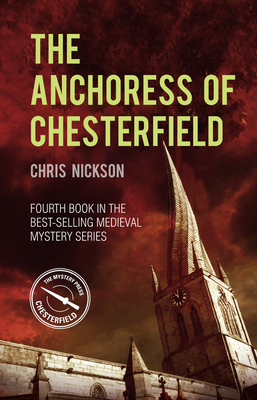 The Anchoress of Chesterfield: John the Carpenter (Book 4) - Nickson, Chris