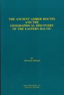 The Ancient Amber Routes and the Geographical Discovery of the Eastern Baltic