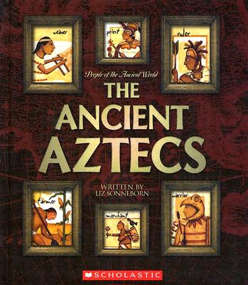 The Ancient Aztecs - Sonneborn, Liz