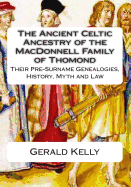 The Ancient Celtic Ancestry of the MacDonnell Family of Thomond: Their Pre-Surname Genealogies, History, Myth and Law