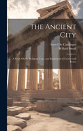 The Ancient City: A Study On the Religion, Laws, and Institutions of Greece and Rome