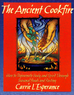 The Ancient Cookfire: How to Rejuvenate Body and Spirit Through Seasonal Foods & Fasting - L'Esperance, Carrie