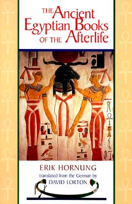 The Ancient Egyptian Books of the Afterlife - Hornung, Erik, and Lorton, David (Translated by)