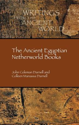 The Ancient Egyptian Netherworld Books - Darnell, John Coleman, and Darnell, Colleen Manassa