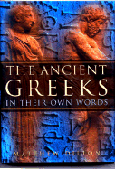 The Ancient Greeks: In Their Own Words