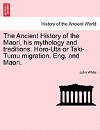 The Ancient History of the Maori, His Mythology and Traditions. Horo-Uta or Taki-Tumu Migration. Eng. and Maori. Vol. V.