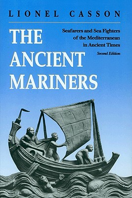 The Ancient Mariners: Seafarers and Sea Fighters of the Mediterranean in Ancient Times. - Second Edition - Casson, Lionel, Professor