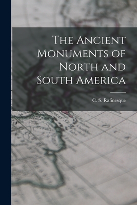 The Ancient Monuments of North and South America - Rafinesque, C S (Constantine Samuel) (Creator)