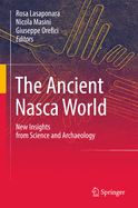The Ancient Nasca World: New Insights from Science and Archaeology