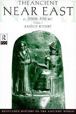 The Ancient Near East: C.3000-330 BC (2 Volumes) - Kuhrt, Amlie