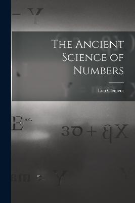 The Ancient Science of Numbers - Clement, Luo