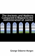 The Ancients and Moderns Compared in Regard to the Administration of Justice