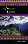 The Andean Codex: Adventures and Initiations Among the Peruvian Shamans