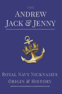 The Andrew, Jack & Jenny: Royal Navy Nicknames, Origins & History