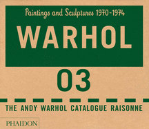 The Andy Warhol Catalogue Raisonn?: Paintings and Sculptures 1970-1974 (Volume 3)