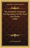 The Anesthetic Technique for Operations on the Nose and Throat (1906)