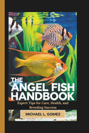 The Angel Fish Handbook: Expert Tips for Care, Health, and Breeding Success