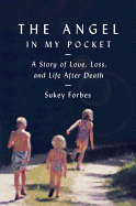 The Angel in My Pocket: A Story of Love, Loss, and Life After Death