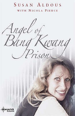 The Angel of Bangkwang Prison - Aldous, Susan