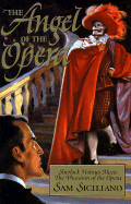 The Angel of the Opera: Sherlock Holmes Meets the Phantom of the Opera - Siciliano, Sam