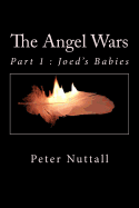 The Angel Wars: Part 1: Joed's Babies