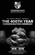 The Angela Project Presents the 400th Year Commemoration Ceremony: 1619-2019: Commemorating 400 Years of Institutionalized Slavery in Colonized America