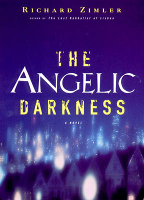 The Angelic Darkness - Zimler, Richard