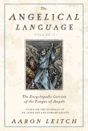 The Angelical Language, Volume II: An Encyclopedic Lexicon of the Tongue of Angels