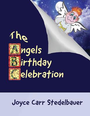 The Angels Birthday Celebration - Stedelbauer, Joyce Carr